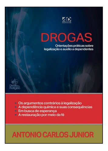 Drogas: Orientações Práticas Sobre Legalização E Auxíl, De Antonio Carlos Junior. Editora Ad Santos, Capa Mole Em Português