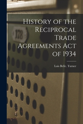 Libro History Of The Reciprocal Trade Agreements Act Of 1...