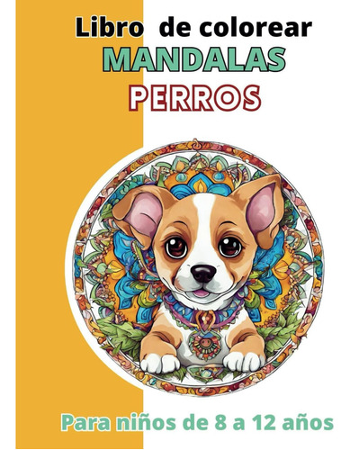 Libro: Libro De Colorear Mandalas Perros | Para Niños De 8 A