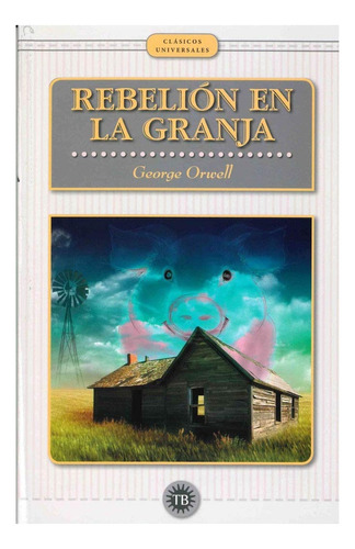 Rebelion En La Granja  - George Orwell