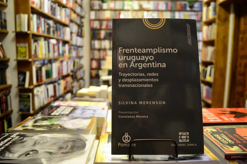 Frenteamplismo Uruguayo En La Argentina. Silvina Merenson.
