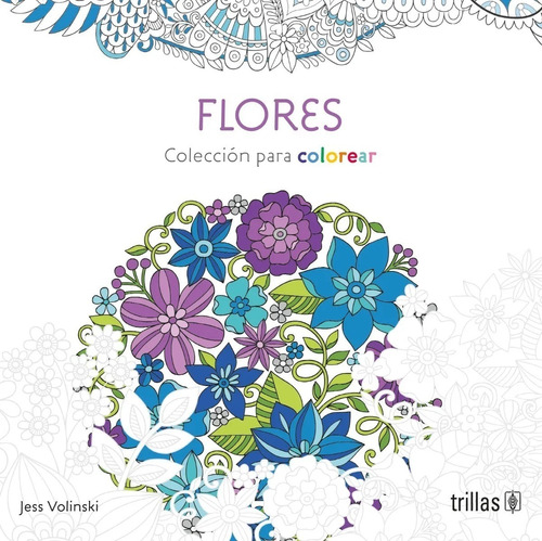 Mandalas Para Colorear: Flores, Volinski, Jess Trillas