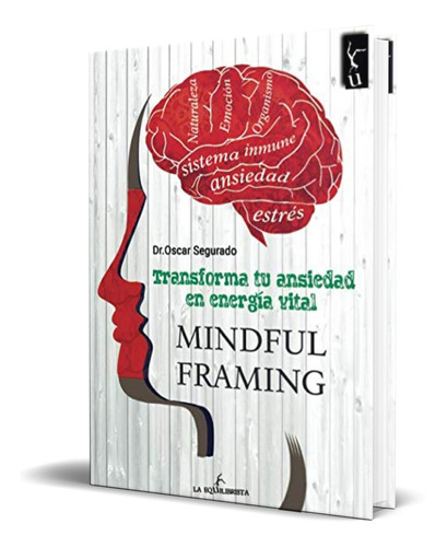 Libro Mindful Framing [ Transforma Tu Ansiedad En Energia ] 