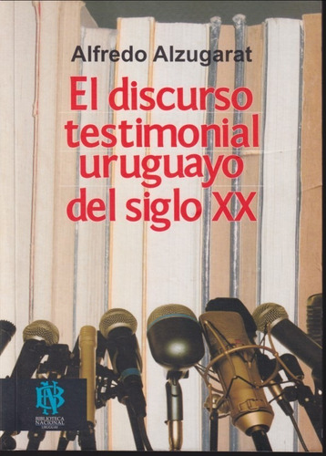 El Discurso Testimonial Uruguayo Del Siglo Xx