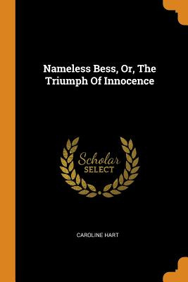 Libro Nameless Bess, Or, The Triumph Of Innocence - Hart,...