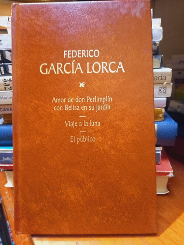 Amor De Don Perlimplín. Viaje A La Luna. El Público. Lorca.