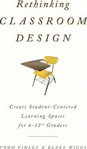 Rethinking Classroom Design, De Todd Finley. Editorial Rowman Littlefield, Tapa Dura En Inglés