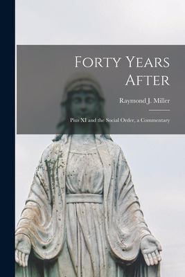 Libro Forty Years After: Pius Xi And The Social Order, A ...