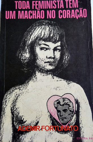 Livro Toda Feminista Tem Um Machão No Coração /1981 