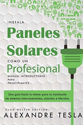 Instala Paneles Solares Como Un Profesional Manual Introduct