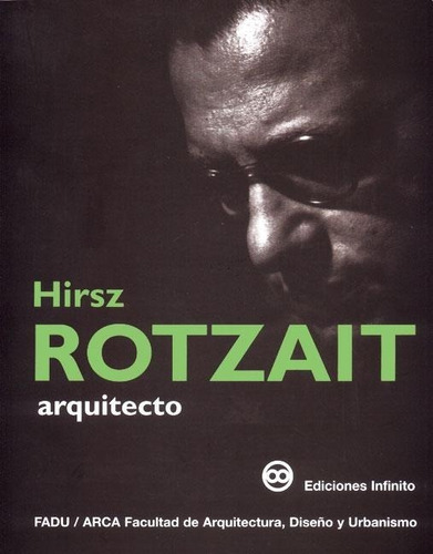 Hirsz Rotzait - Arquitecto - Arca Arca / Fadu Fad - Es