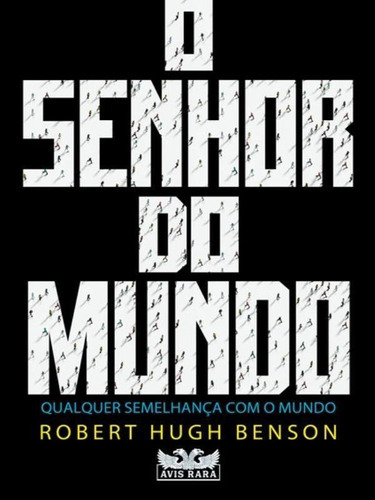 O Senhor Do Mundo, De Benson, Robert Hugh. Editora Avis Rara Editora, Capa Mole Em Português