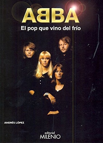 Abba . El Pop Que Vino Del Frio, De López, Andrés., Vol. Abc. Editorial Milenio, Tapa Blanda En Español, 1