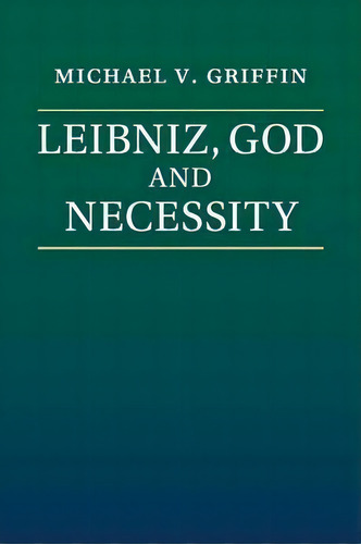 Leibniz, God And Necessity, De Michael V. Griffin. Editorial Cambridge University Press, Tapa Blanda En Inglés