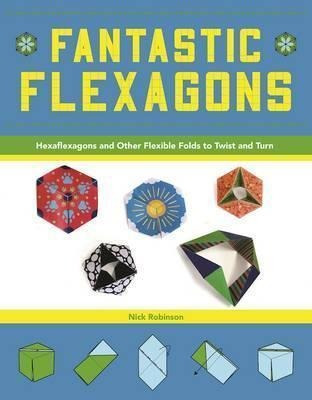 Fantastic Flexagons - Nick Robinson (paperback)