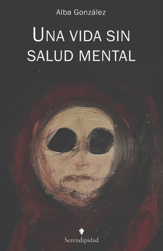 Imagen 1 de 5 de Una Vida Sin Salud Mental. Libro De Alba González