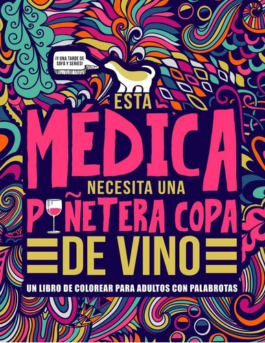 Libro: Esta Médica Necesita Una Puñetera Copa De Vino: Un Li