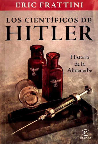 Los Cientificos De Hitler - Eric Frattini - Espasa