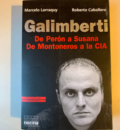 Galimberti Marcelo Larraquy Y Roberto Caballero