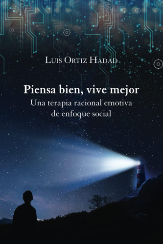 Libro: Piensa Bien, Vive Mejor.: Una Terapia Racional Emotiv