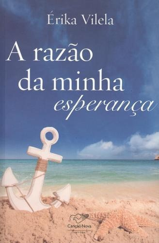 A Razão Da Minha Esperança, De Vilela- Erika. Editora Canção Nova Em Português