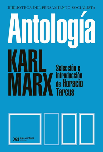 Antología De Karl Marx - Comp Horacio Tarcus - Siglo Xxi