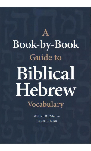 A Book-by-book Guide To Bib Hebrew Vocab, De William Osborne. Editorial Hendrickson Publishers Inc, Tapa Blanda En Inglés