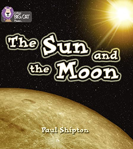 Sun And The Moon The - Big Cat 3 Yellow - Phonics - Shipton 