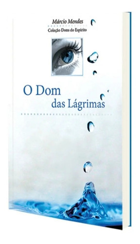 O Dom Das Lágrimas, De Márcio Mendes., Vol. Único. Editora Canção Nova, Capa Mole Em Português, 2007