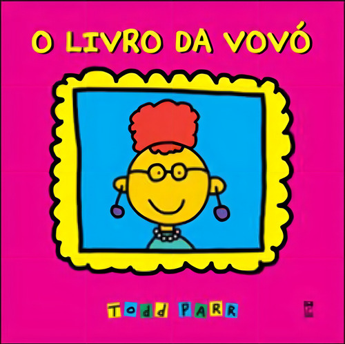 O Livro Da Vovó, De Parr, Todd. Editora Panda Books, Capa Mole Em Português