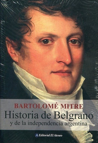 Historia De Belgrano Y De La Independencia Argentina