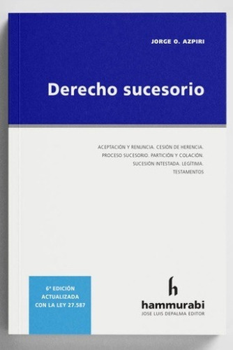 Derecho Sucesorio: Actualizada Con La Ley 27.587, De Jorge O. Azpiri. Editorial Hammurabi, Tapa Blanda, Edición 6ta Edicion 2022 En Español, 2022