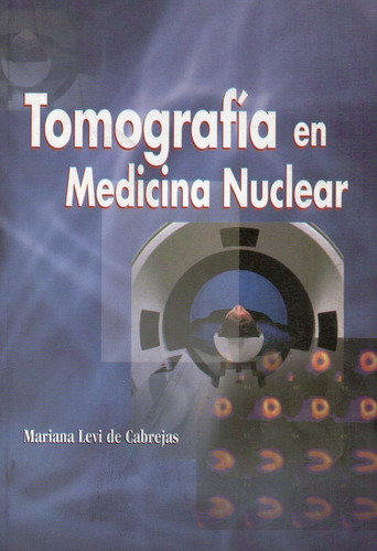 Tomografía En Medicina Nuclear. Levi De Cabrejas