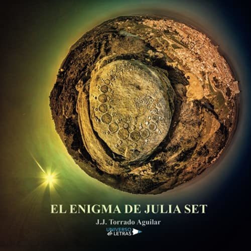 El Enigma De Julia Set, De Juan José  Torrado  Aguilar. Editorial Universo De Letras, Tapa Blanda En Español, 2018
