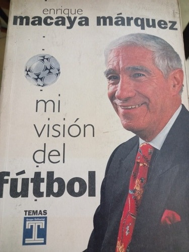 Mi Visión Del Futbol / Macaya Márquez