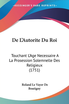 Libro De L'autorite Du Roi: Touchant L'age Necessaire A L...