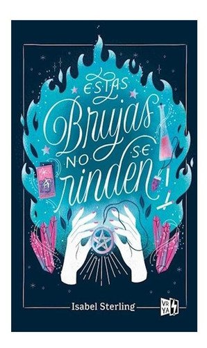 Libro Estas Brujas No Se Rinden - Isabel Sterling - Vyr