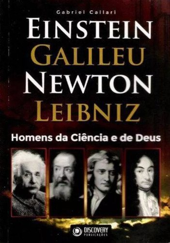 Livro Einstein Galileu Newton Leibni Gabriel Callari