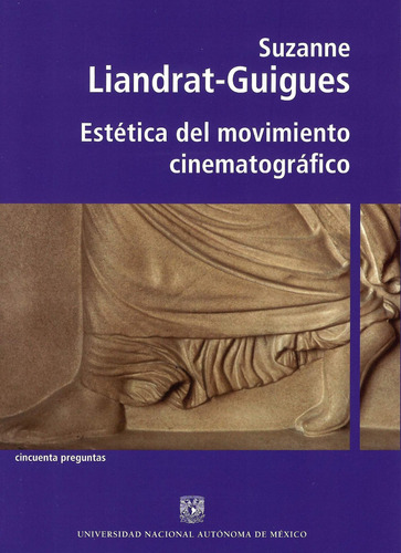 Estética Del Movimiento Cinematográfico, De Suzanne Liandrat-guigues. Editorial Mexico-silu, Tapa Blanda, Edición 2017 En Español