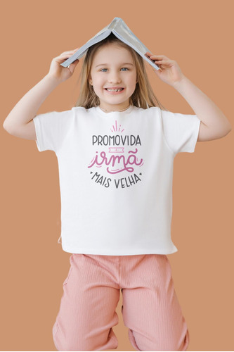 Camiseta Infantil Menina - Promovida Irmã Mais Velha