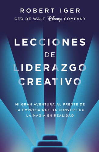 Lecciones De Liderazgo Creativo - Robert Iger