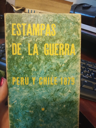 Estampas De La Guerra Perú Y Chile 1879-luis Humberto Delgad