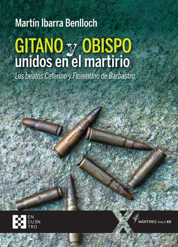 Gitano Y Obispo Unidos En El Martirio: Los Beatos Ceferino Y