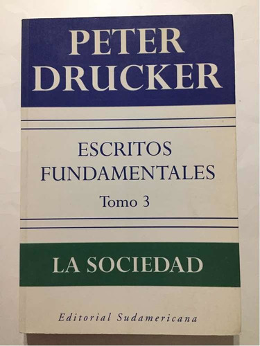 Escritos Fundamentales, Tomo 3/la Sociedad-peter Drucker