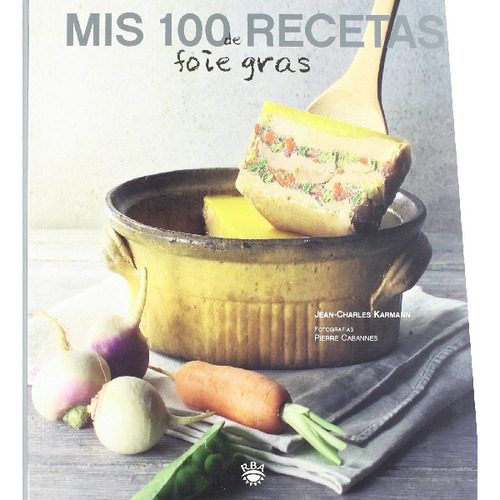 Libro Mis 100 Recetas De Foie Gras Jean-charles Karmann