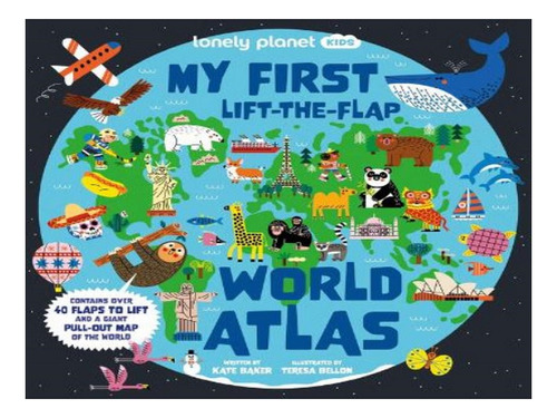 Lonely Planet Kids My First Lift-the-flap World Atlas . Eb06