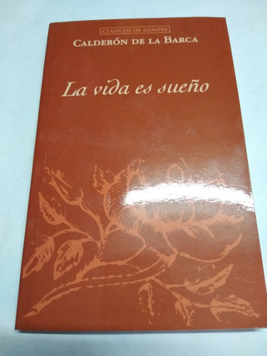 La Vida Es Sueño Clasicos De Siempre Calderon De La Barca