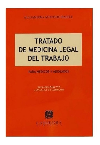 Tratado De Medicina Legal Del Trabajo. Basile. Ult Edicion