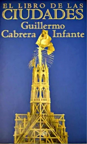El Libro De Las Ciudades / Cabrera Infante / Alfaguara