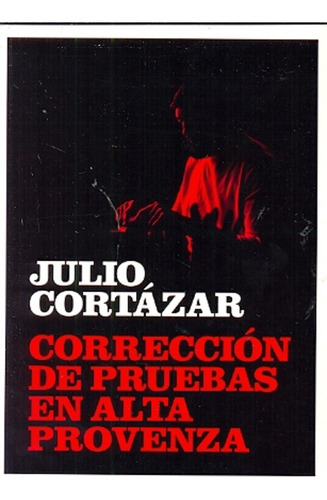 Corrección De Pruebas En Alta Provenza - Julio Cortázar